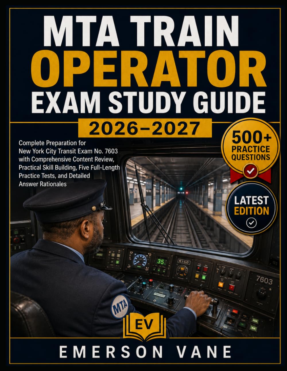 MTA TRAIN OPERATOR EXAM STUDY GUIDE 2026–2027: Complete Preparation for New York City Transit Exam No. 7603 with Comprehensive Content Review, ... Tests, and Detailed Answer Rationales