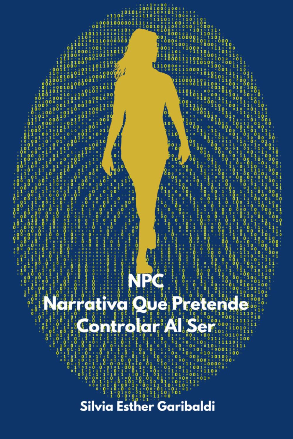 NPC: Narrativa que Pretende Controlar al Ser (De Regreso Al Origen)