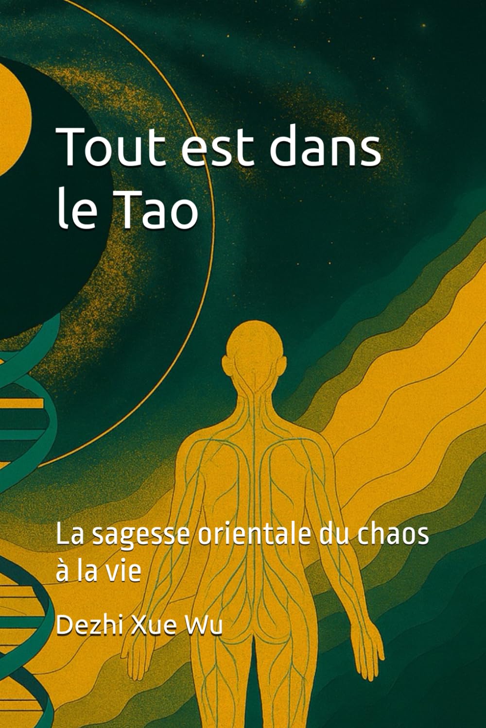 Tout est dans le Tao: La sagesse orientale du chaos à la vie