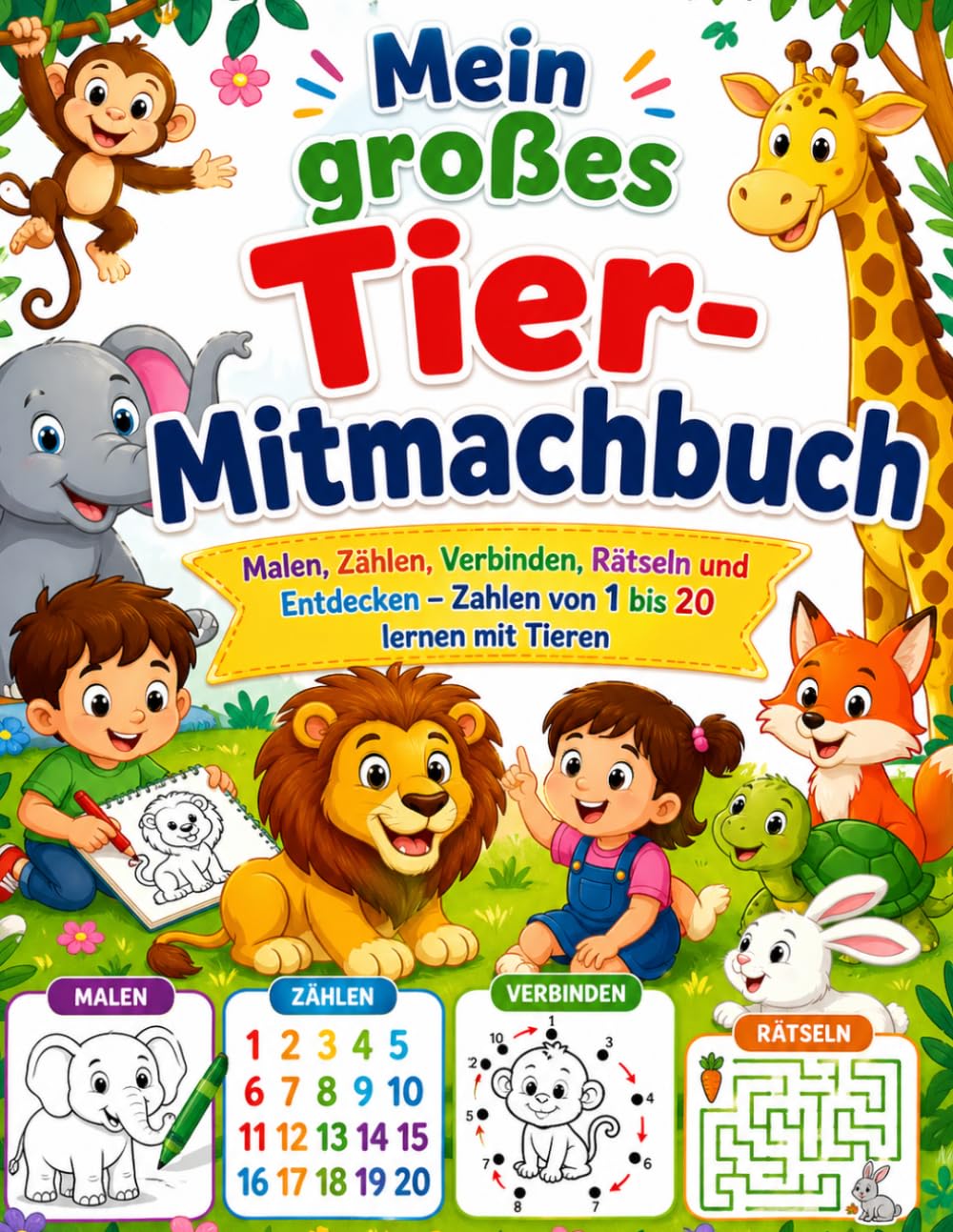 Mein großes Tier-Mitmachbuch: Zahlen lernen, Rätsel, Malen und Spiele für Kinder von 4–6 Jahren