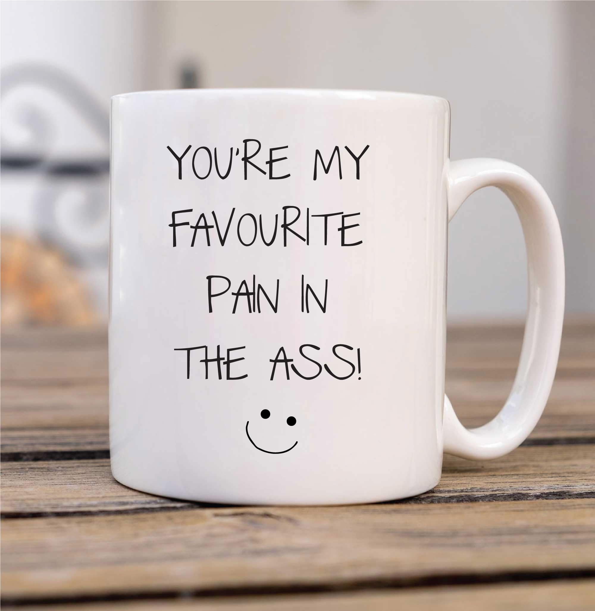 My Favourite Pain In The Ass Mug - 10oz Novelty Mug - White - 60 SECOND MAKEOVER