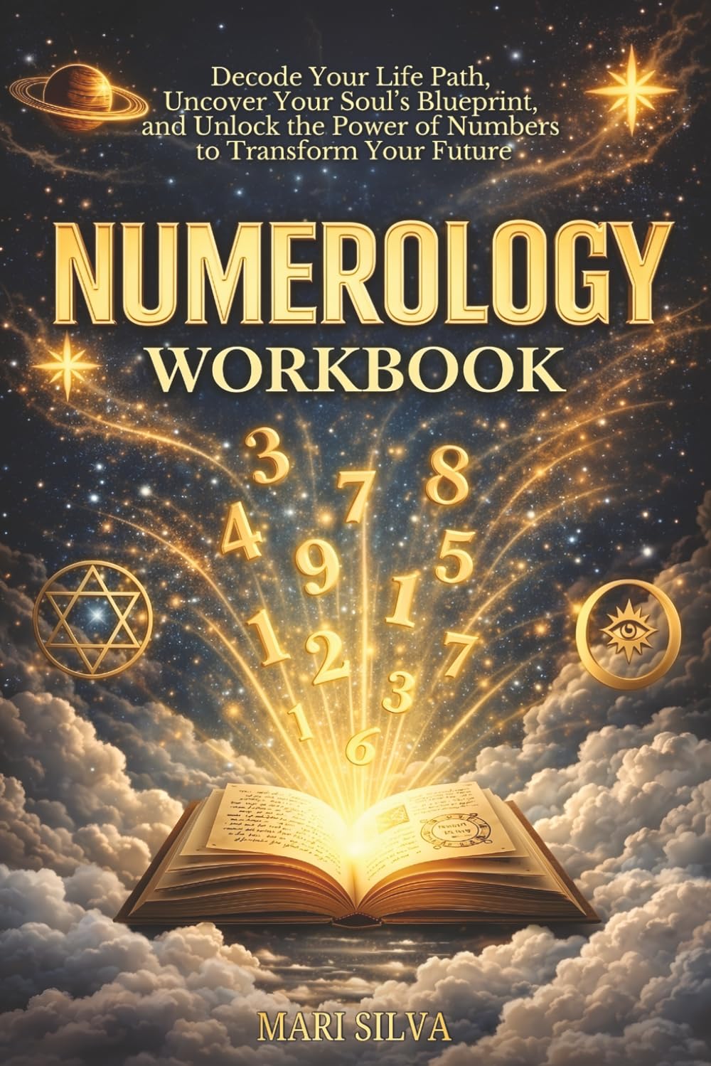 Numerology Workbook: Decode Your Life Path, Uncover Your Soul’s Blueprint, and Unlock the Power of Numbers to Transform Your Future (Spiritual Self-Help)