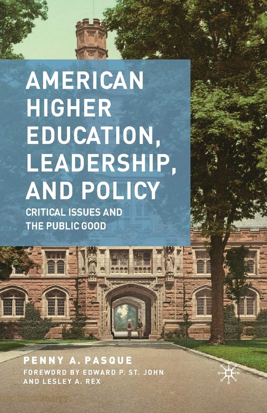 American Higher Education, Leadership, and Policy: Critical Issues and the Public Good
