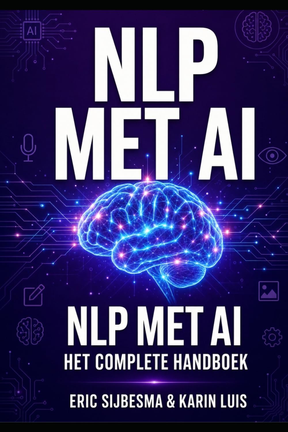 NLP met AI: Het complete handboek voor zelfontwikkeling, coaching, communicatie en persoonlijke groei met ChatGPT, Claude en Gemini