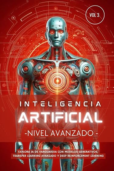 Inteligencia Artificial - Nivel Avanzado : Explora IA de vanguardia con Modelos Generativos, Transfer Learning avanzado y Deep Reinforcement Learning
