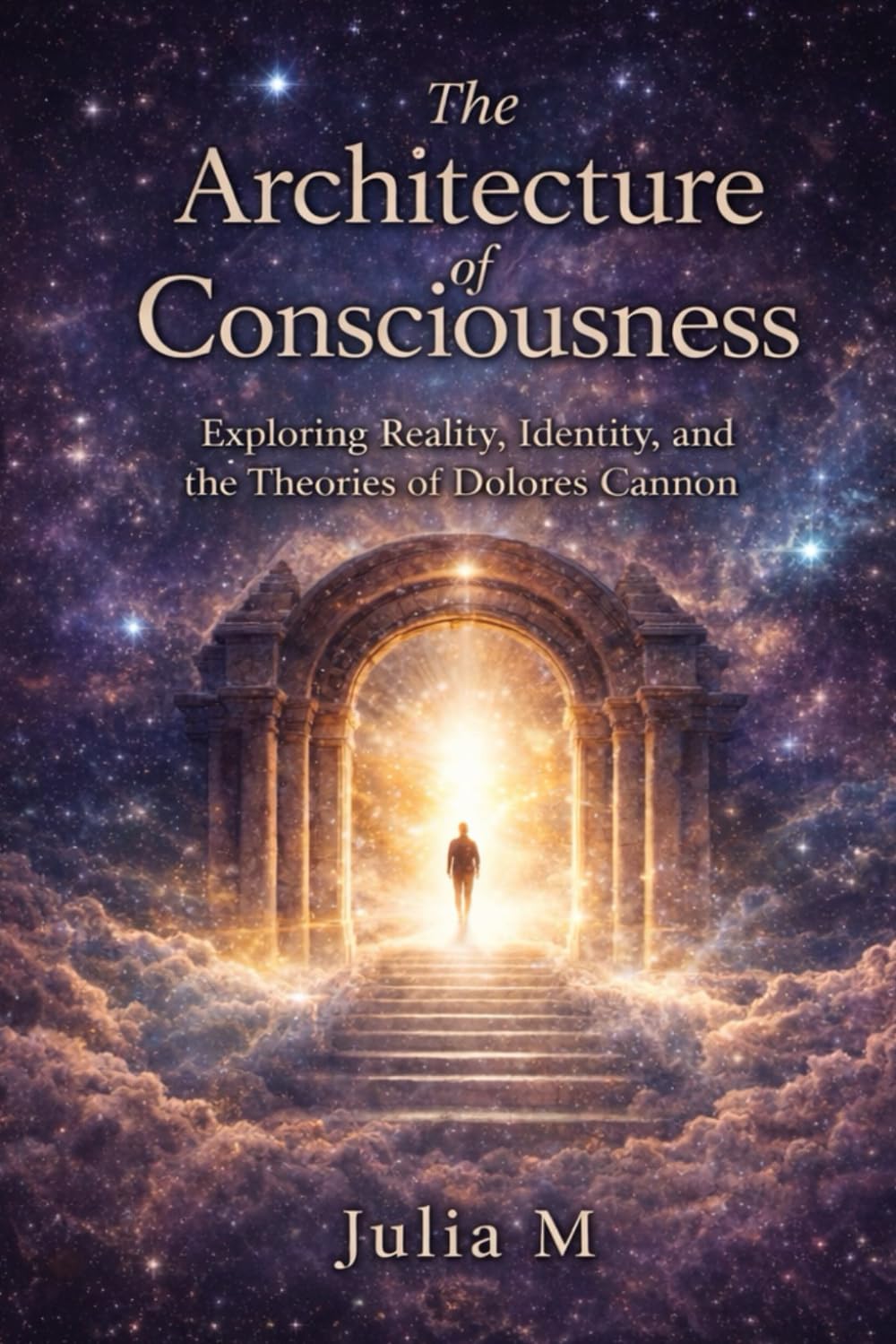 The Architecture of Consciousness: Reality, Identity, and the Theories of Dolores Cannon