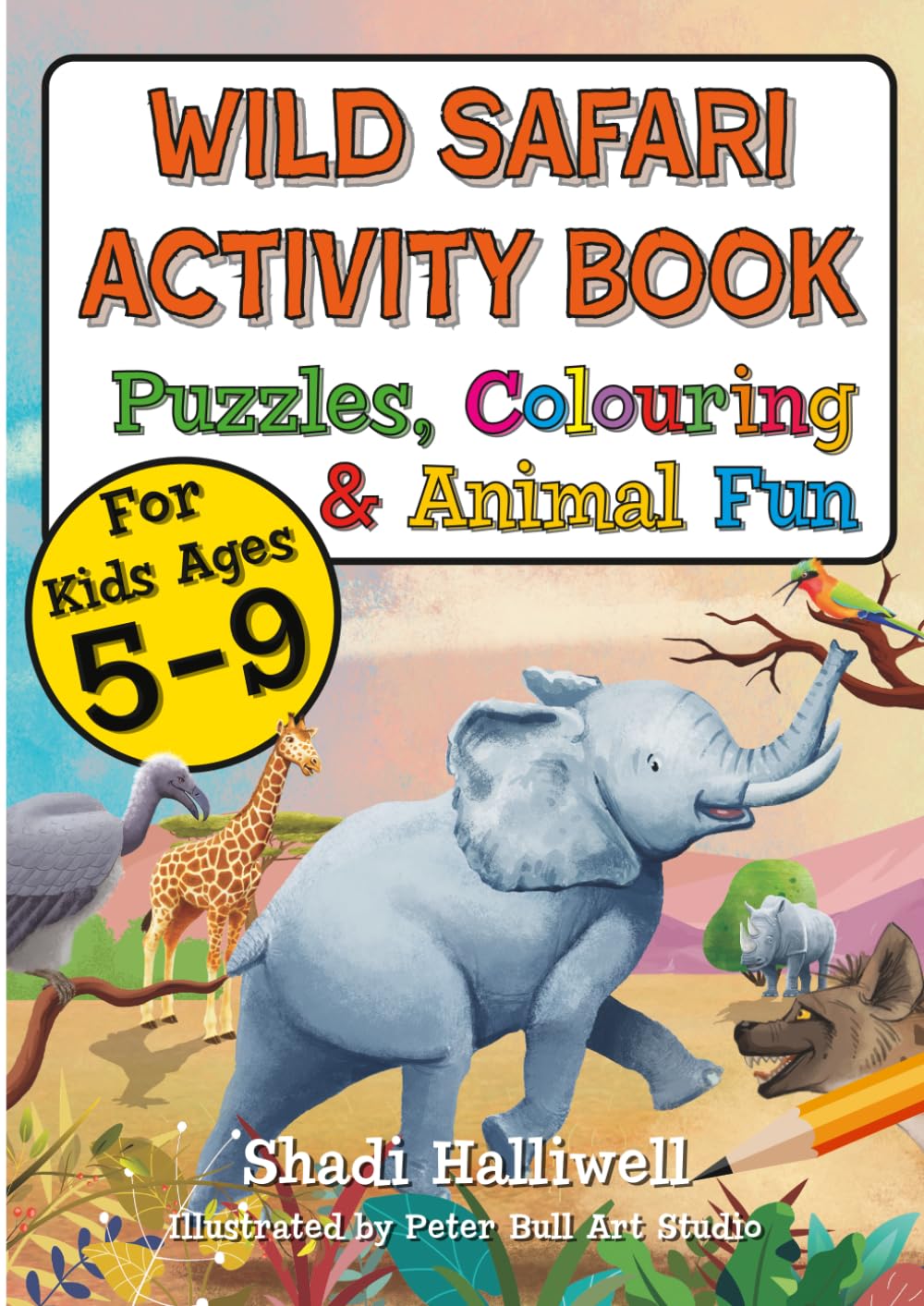 Wild Safari Activity Book: Puzzles, Colouring & Animal Fun for Kids Ages 5-9
