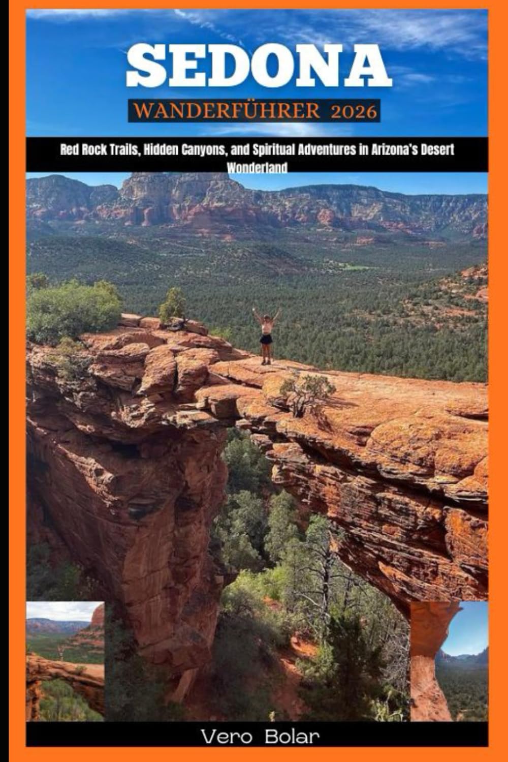 SEDONA WANDERFÜHRER 2026: Red Rock Trails, Hidden Canyons, and Spiritual Adventures in Arizona’s Desert Wonderland
