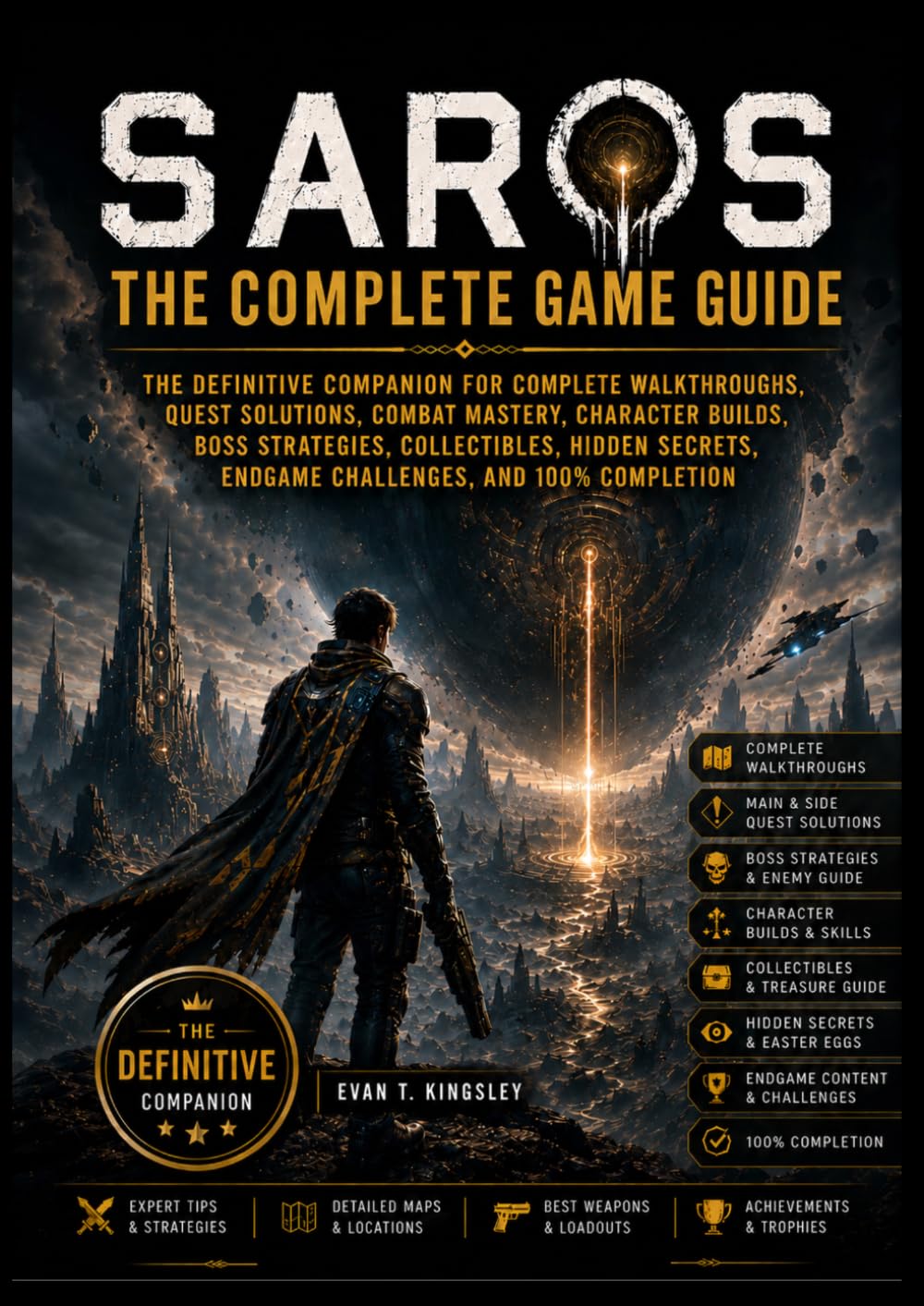 SAROS: THE COMPLETE GAME GUIDE: The Definitive Companion for Complete Walkthroughs, Quest Solutions, Combat Mastery, Character Builds, Boss ... Endgame Challenges, and 100% Completion