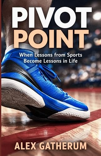 Pivot Point: When Lessons from Sports Become Lessons in Life