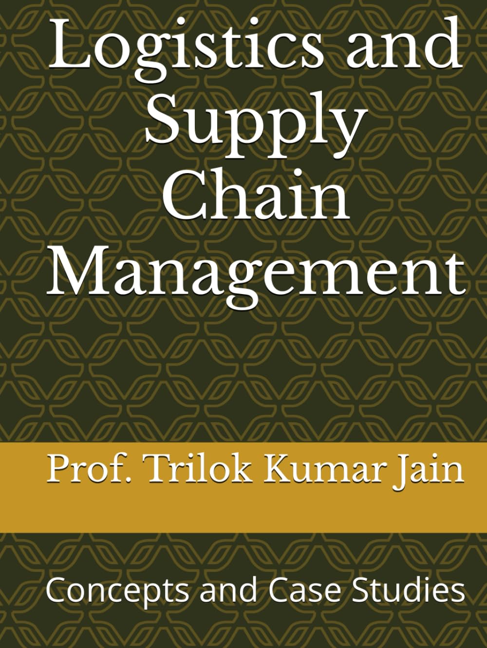 Logistics and Supply Chain Management: Concepts and Case Studies (Business Management and Entrepreneurship)