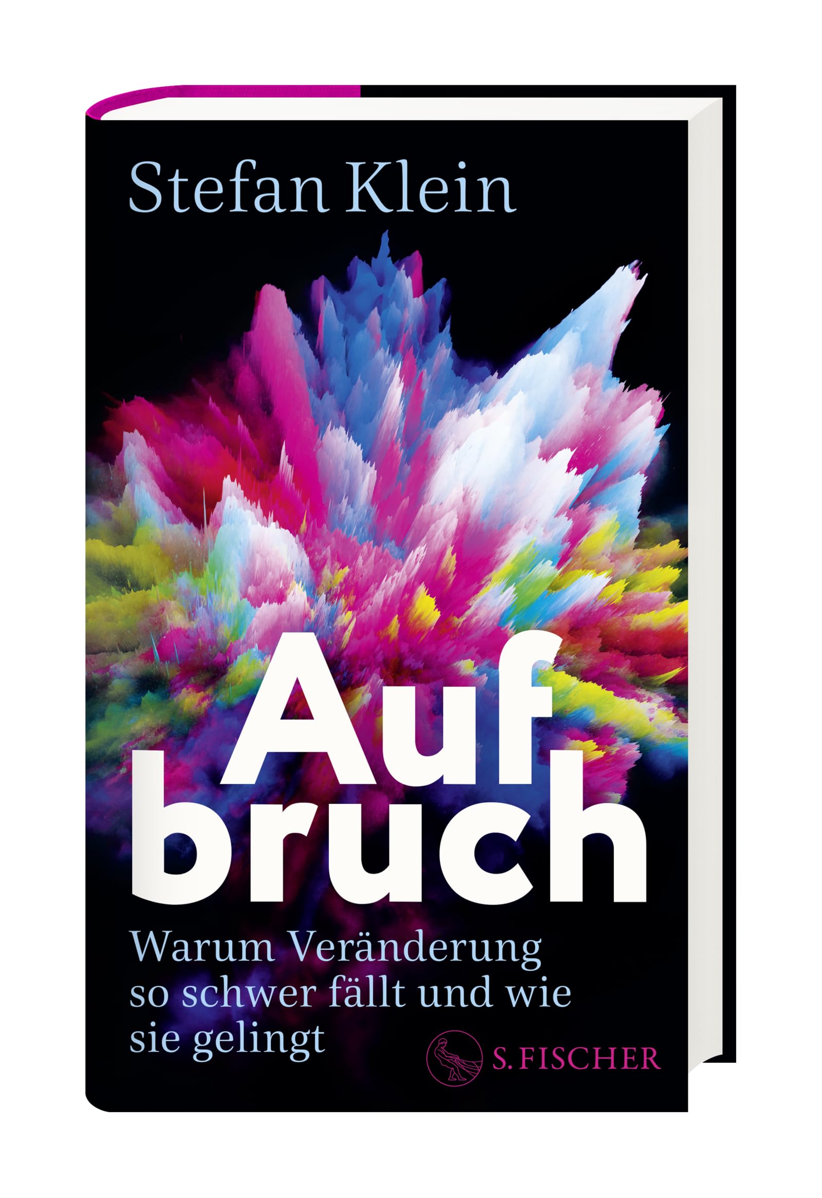 Aufbruch: Warum Veränderung so schwer fällt und wie sie gelingt