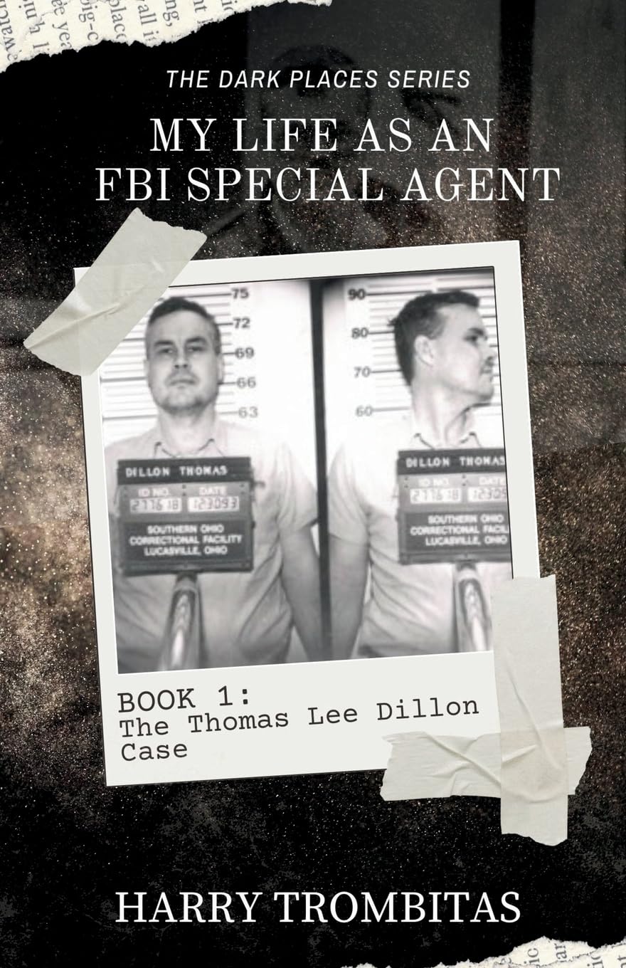 My Life As An FBI Special Agent: The Thomas Lee Dillon Case: 1 (The Dark Places)