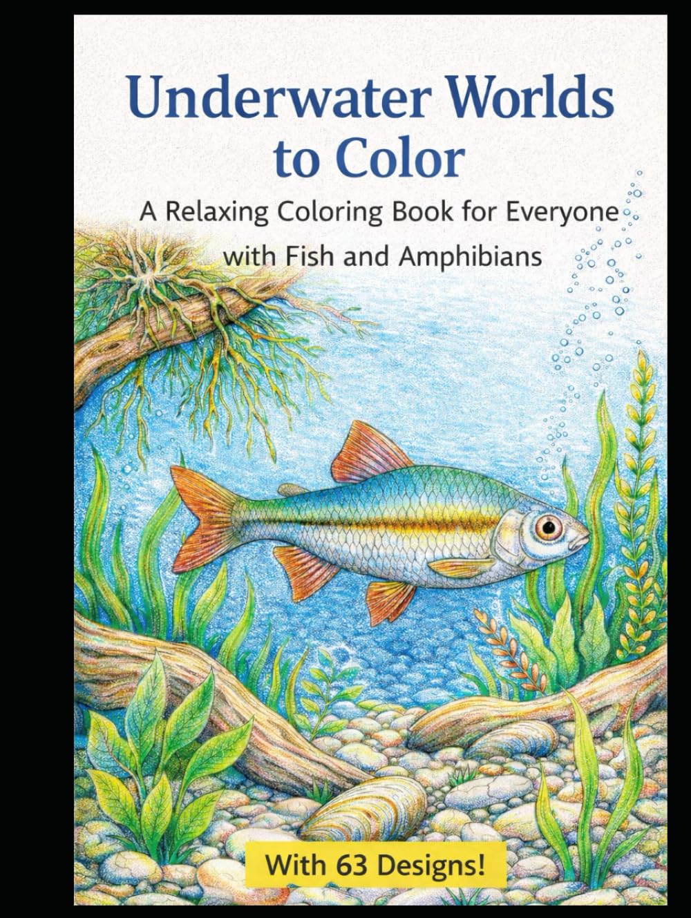 Underwater Worlds to Color: A Relaxing Coloring Book for Everyone with Fish and Amphibians