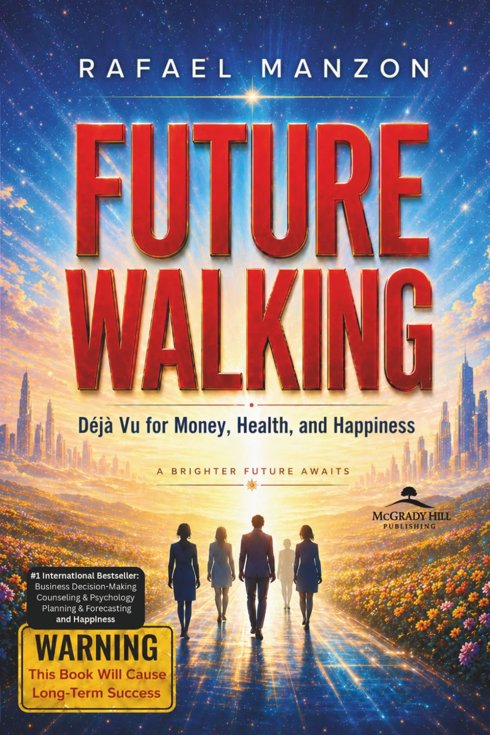 Future Walking: Déjà Vu for Money, Health, and Happiness