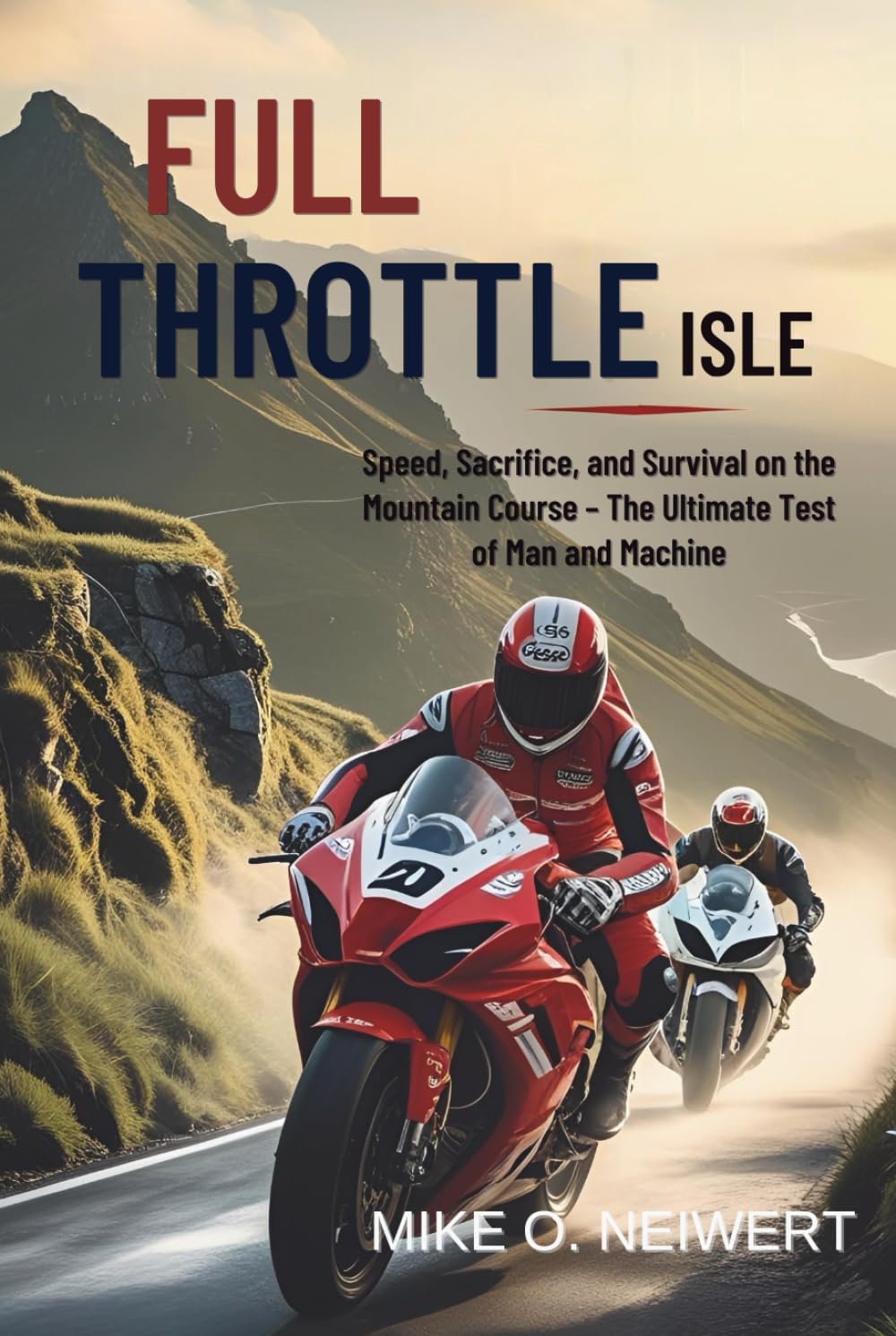 Full Throttle Isle: Speed, Sacrifice, and Survival on the Mountain Course – The Ultimate Test of Man and Machine