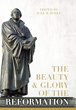 The Beauty and Glory of the Reformation (Puritan Reformed Conference)