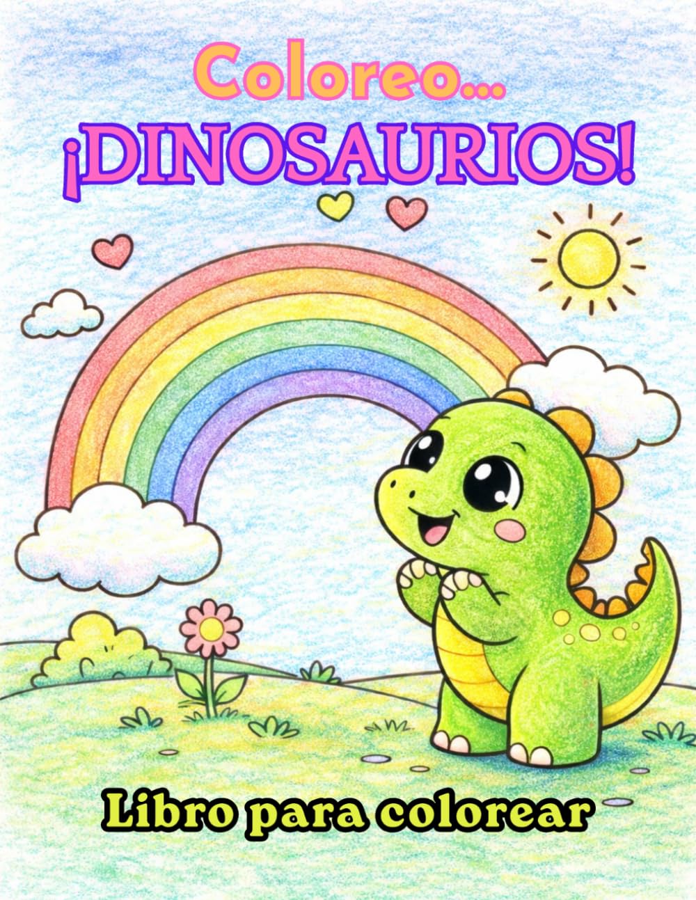 Coloreo...¡DINOSAURIOS!: Más de 30 dibujos sencillos con trazos gruesos · Dinosaurios adorables · Ideal para niños y niñas a partir de 3 años · Fácil y divertido (Coloreo y me divierto)