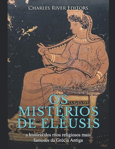 Os mistérios de Elêusis: a história dos ritos religiosos mais famosos da Grécia Antiga