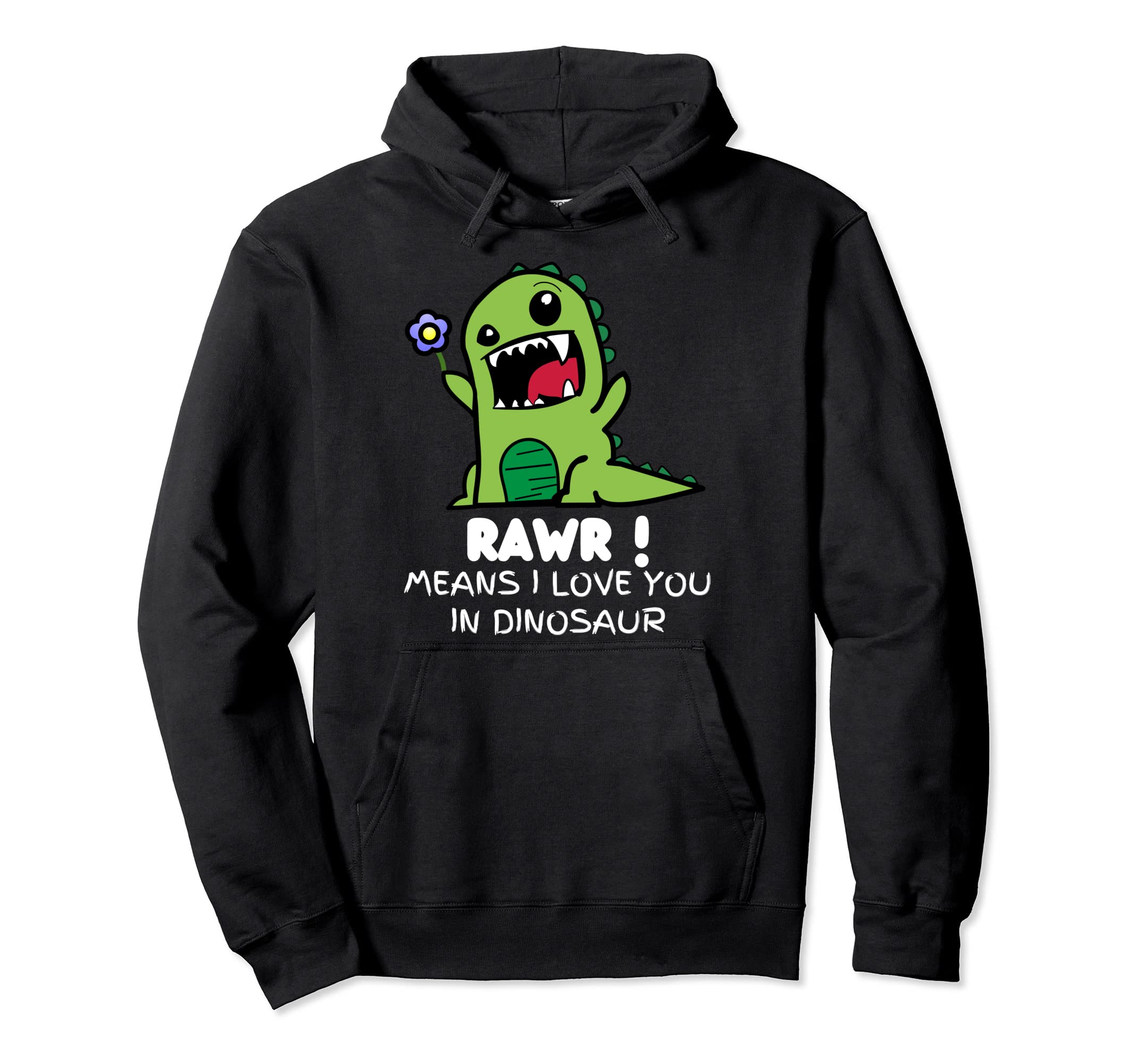 Amazon.com: Rawr Means I Love You In Dinosaur Cute T Rex with a Flower Pullover  Hoodie : Clothing, Shoes \u0026 Jewelry