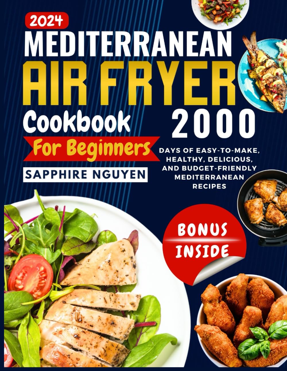 Mediterranean Air Fryer Cookbook for Beginners: 2000 days of Simple and Easy-to-Make Crispy Mediterranean Recipes with Healthy, Delicious, and Budget-Friendly Ingredients | 6-Weeks Meal Plan