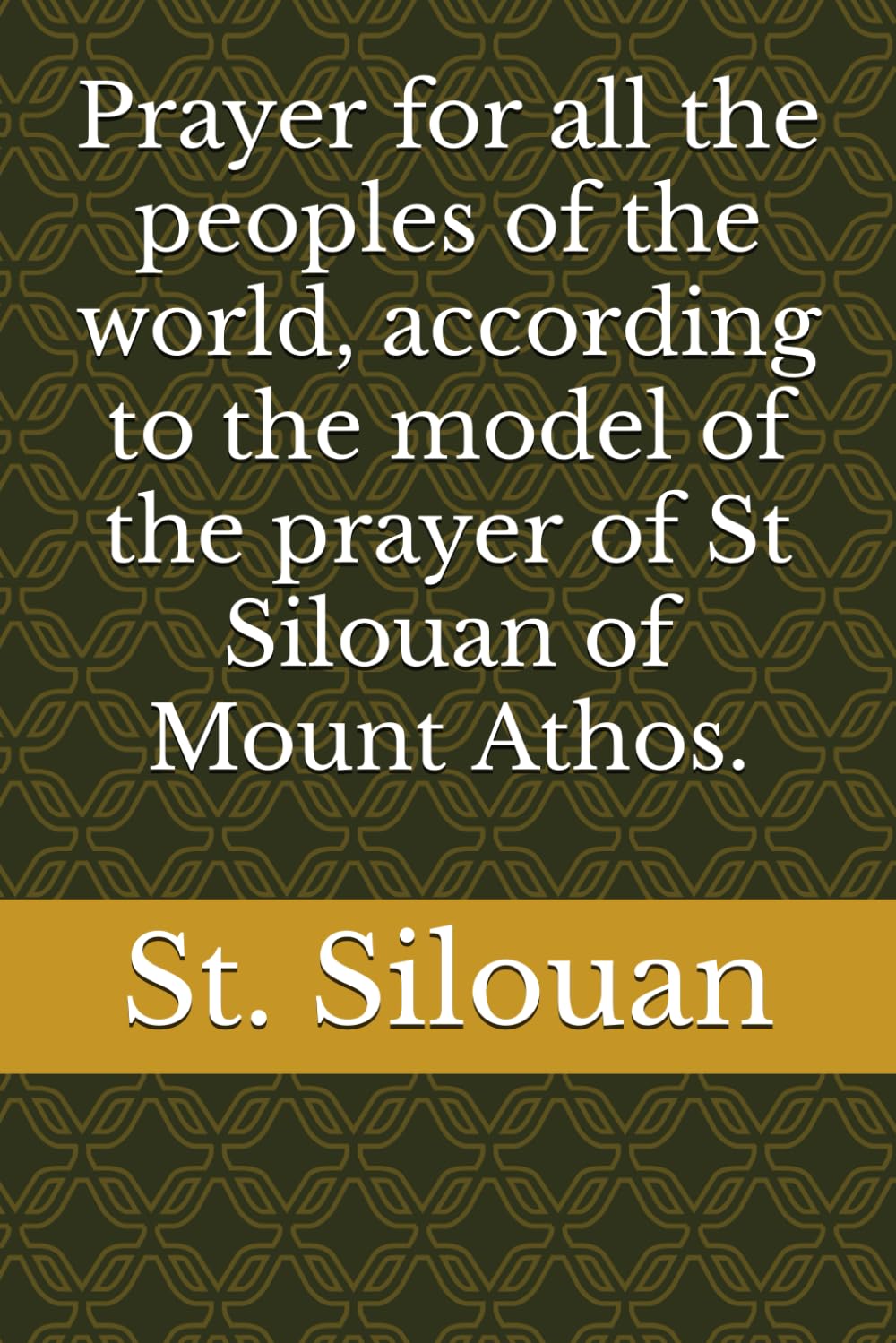 Prayer for all the peoples of the world, according to the model of the prayer of St Silouan of Mount Athos.
