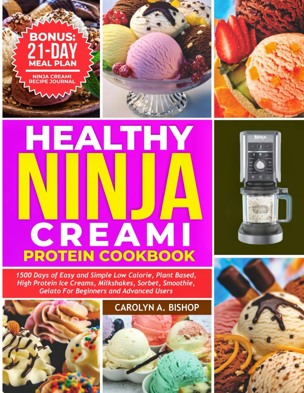 HEALTHY NINJA CREAMI PROTEIN COOKBOOK: 1500 Days of Easy and Simple Low Calorie, Plant based, High Protein Ice Creams, Milkshake, Sorbet, Smoothie, Gelato for Beginners and Advanced Users