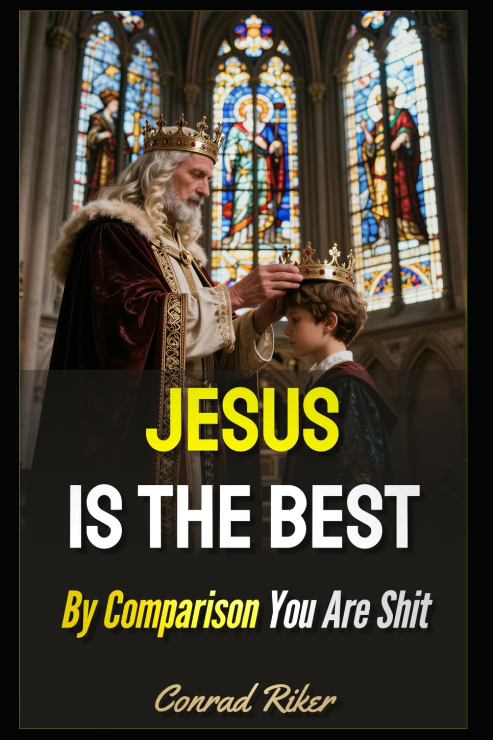 Jesus Is The Best: By Comparison You Are Shit (Redpilled Wisdom (satire))