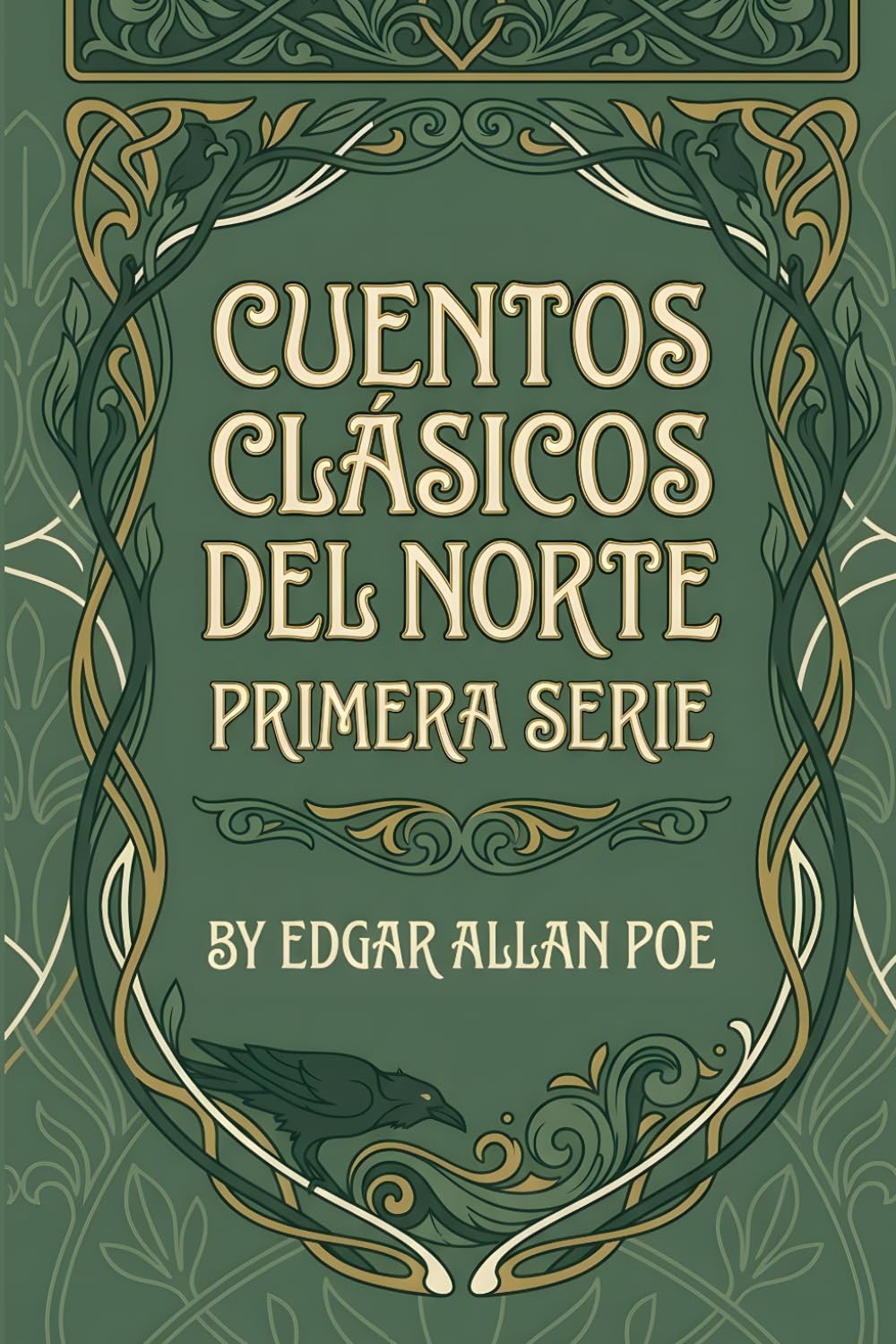 Cuentos Clásicos del Norte, Primera Serie: Ocho cuentos de Edgar Allan Poe en la traducción panamericana de 1920 — Edición Patina con introducción crítica, guía de estudio e ilustraciones