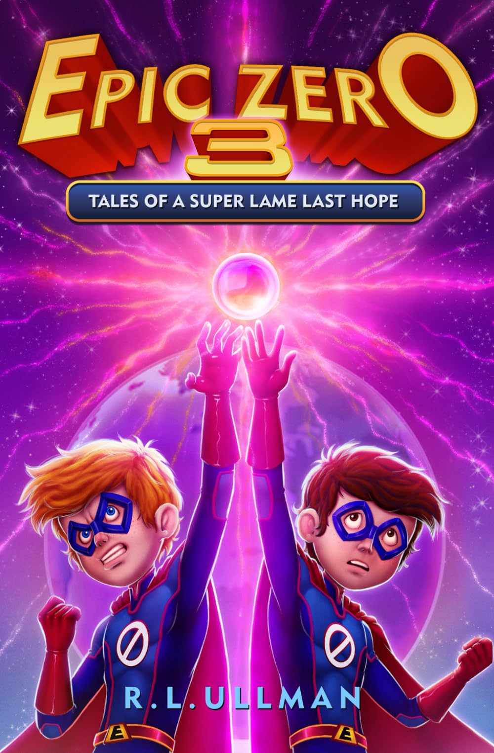 Epic Zero 3: Tales of a Super Lame Last Hope (Tales of a 6th Grade Superhero)