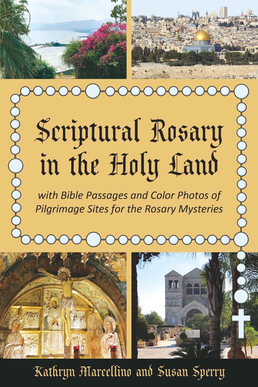 Scriptural Rosary in the Holy Land: with Bible Passages and Color Photos of Pilgrimage Sites for the Rosary Mysteries