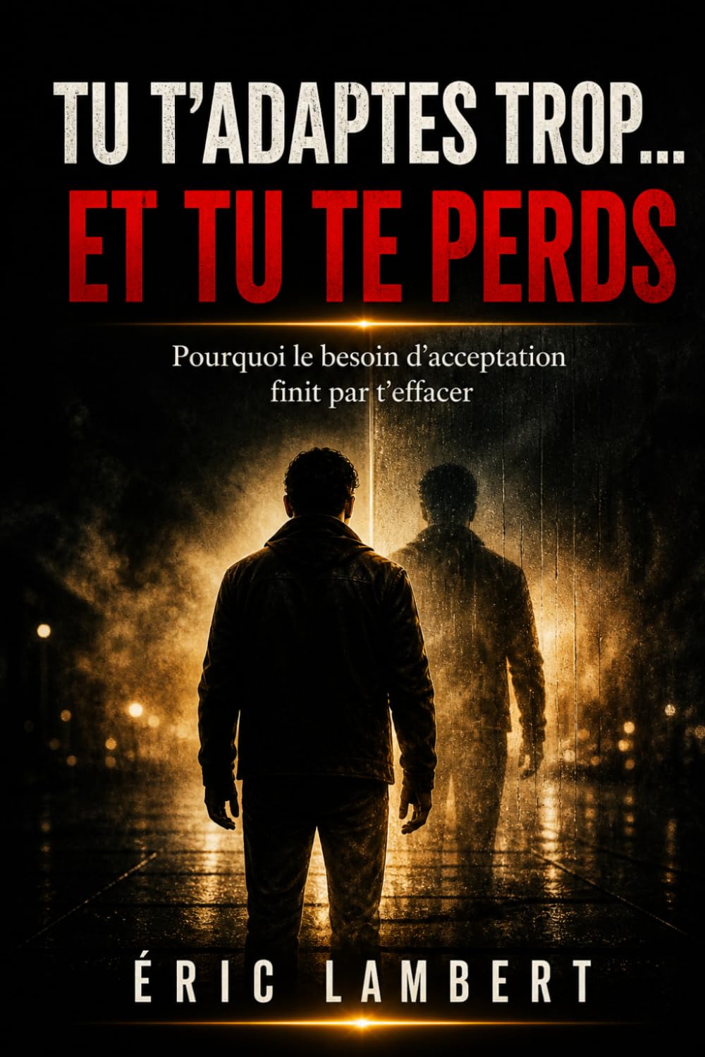 Tu t'adaptes trop... et tu te perds: Pourquoi le besoin d’acceptation finit par t’effacer