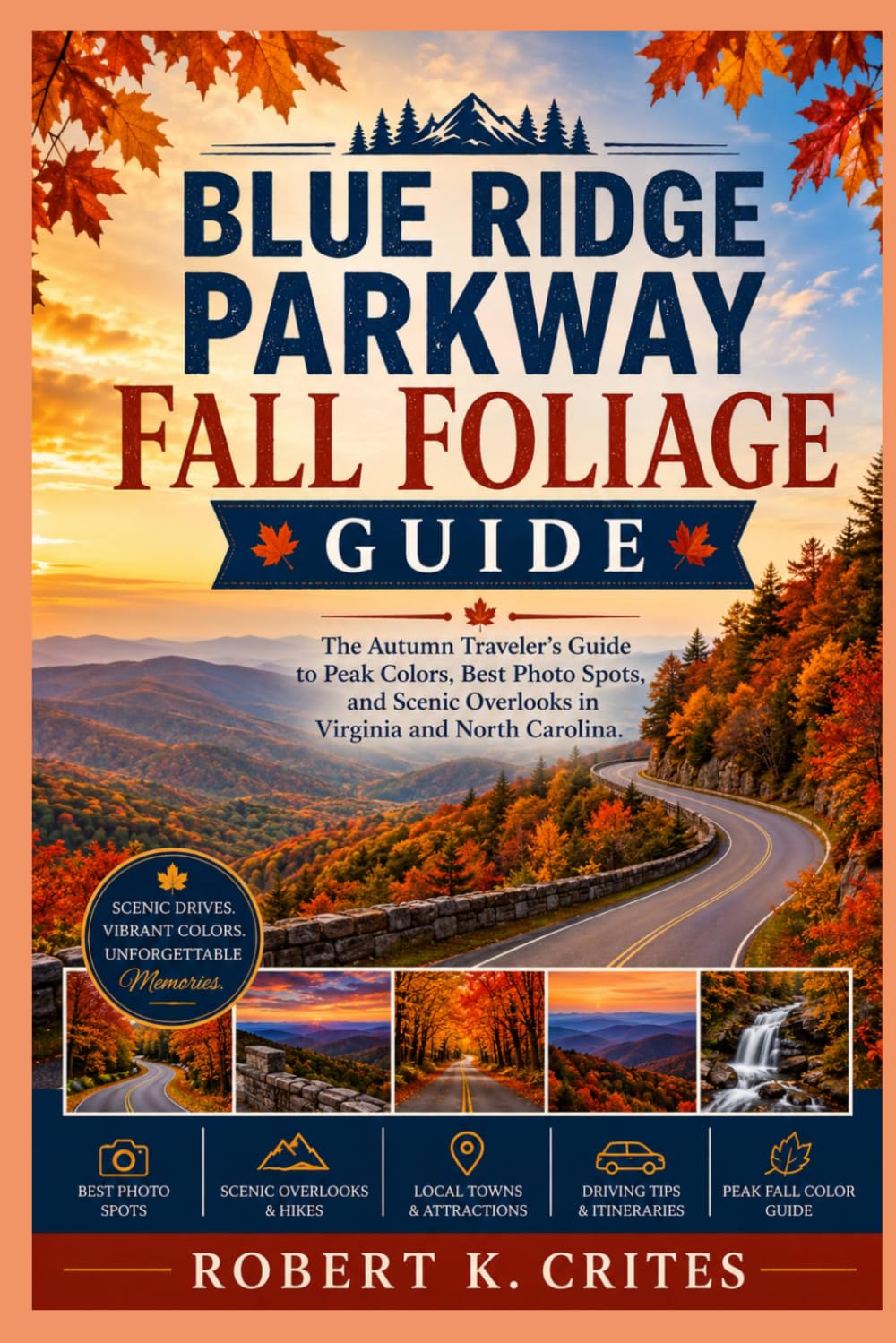 Blue Ridge Parkway Fall Foliage Guide: The Autumn Traveler's Guide to Peak Colors, Best Photo Spots, and Scenic Overlooks in Virginia and North Carolina. (EasyTravel Guides)