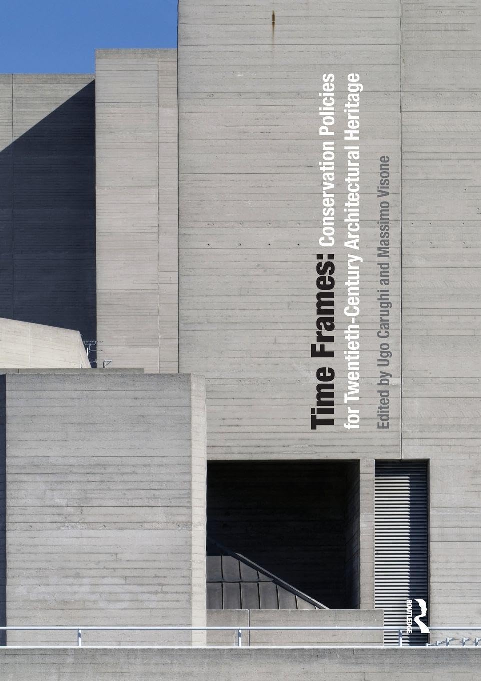 Time Frames: Conservation Policies for Twentieth-Century Architectural Heritage [Lingua inglese]