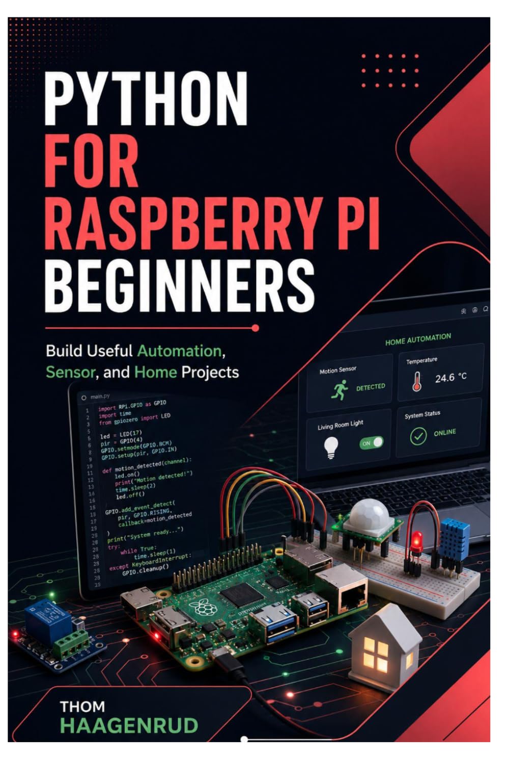 Python for Raspberry Pi Beginners: Build Useful Automation, Sensor, and Home Projects