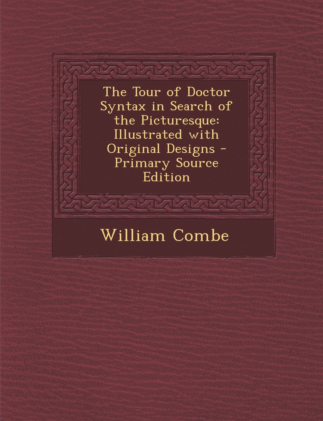 The Tour of Doctor Syntax in Search of the Picturesque: Illustrated with Original Designs      Paperback – February 13, 2014