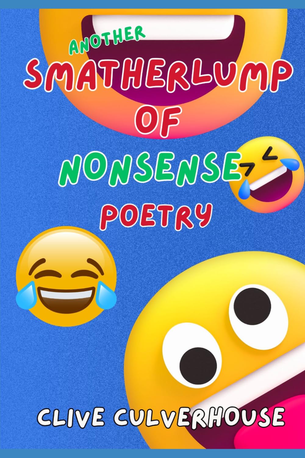 Another Smatherlump Of Nonsense Poetry: A Second Serving Of Nonsense Poems For Children AND Adults