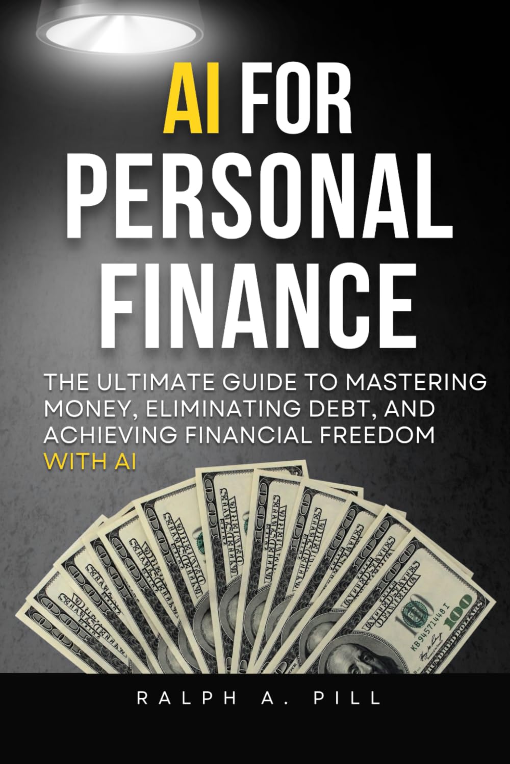 AI For Personal Finance: The Ultimate Guide to Mastering Money, Eliminating Debt, and Achieving Financial Freedom