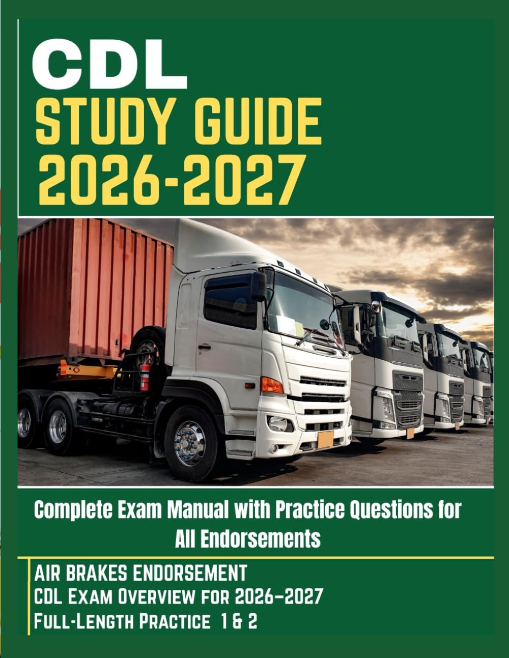 CDL Study Guide 2026–2027: Complete Exam Manual with Practice Questions for All Endorsements