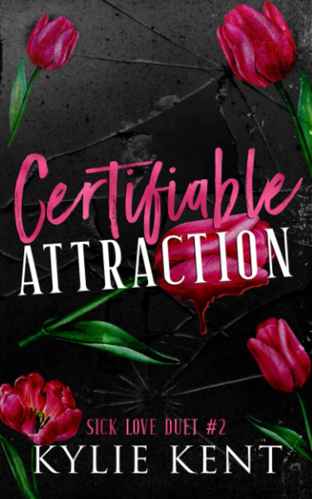 Certifiable Attraction: A dark Romance (Sick Love Duet)