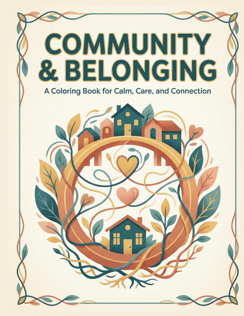 Community & Belonging: A Coloring Book for Calm, Care, and Connection (The Togetherness Coloring Series)
