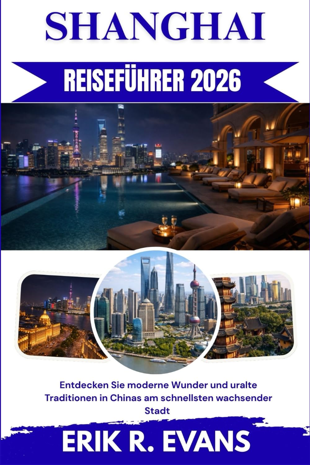 SHANGHAI REISEFÜHRER 2026: Entdecken Sie moderne Wunder und uralte Traditionen in Chinas am schnellsten wachsender Stadt