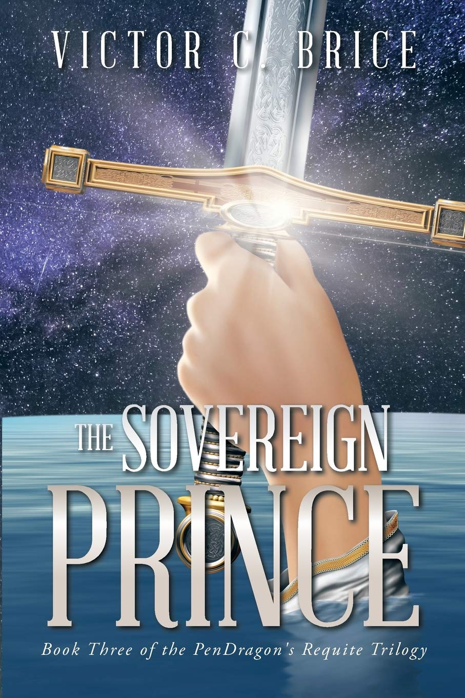 The Sovereign Prince: Book Three of the Pendragon's Requite Trilogy