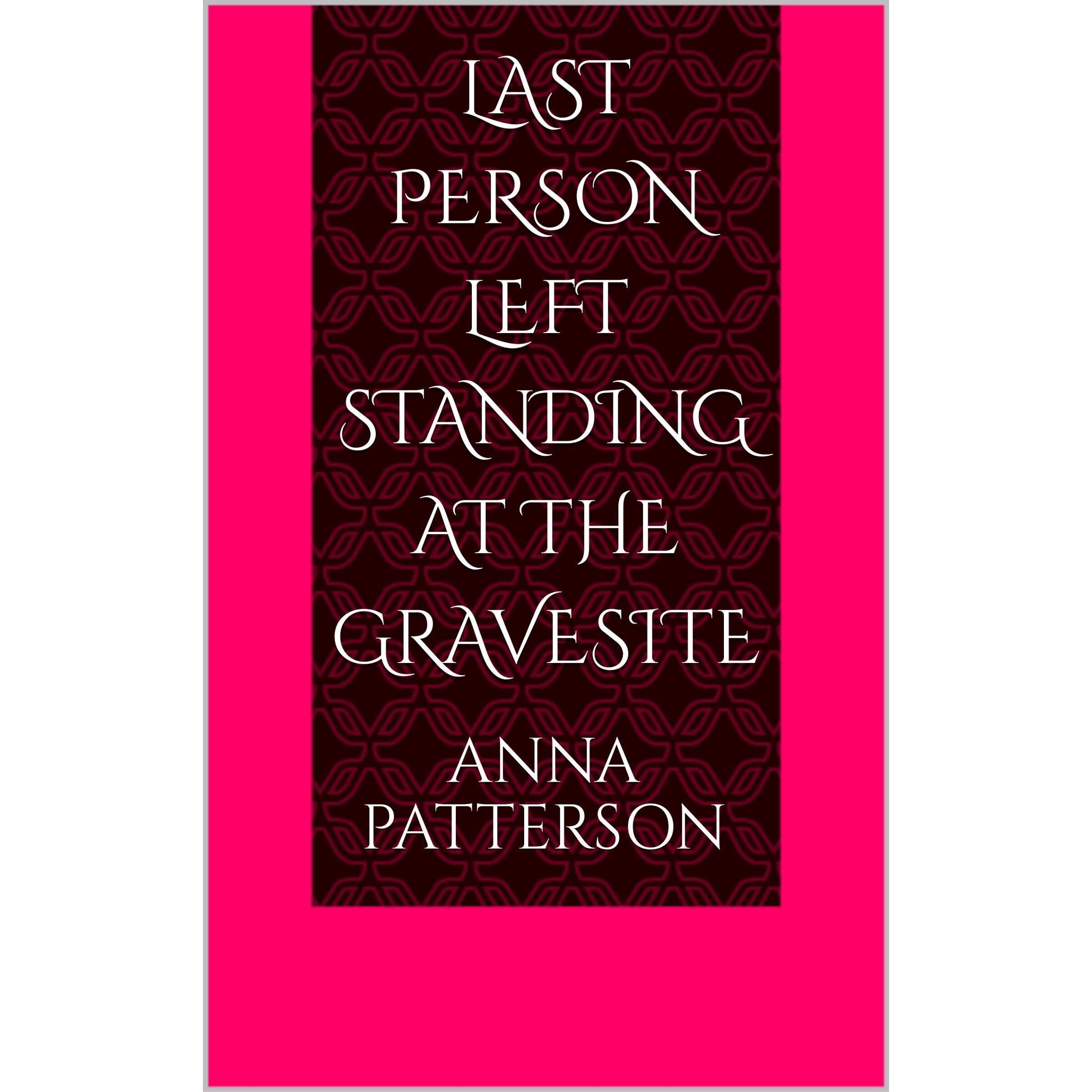 Last Person Left Standing at the Gravesite