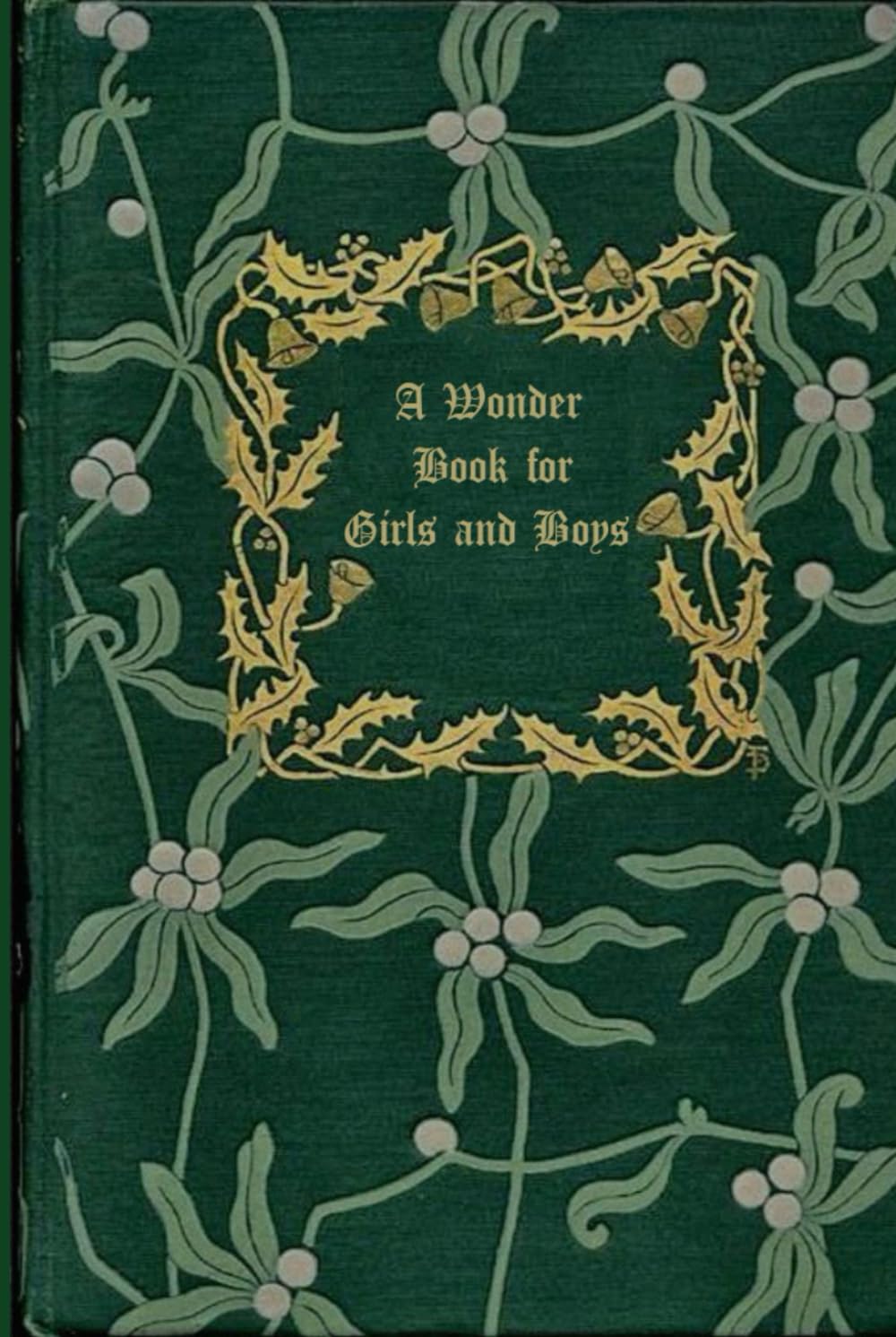 A WONDER BOOK FOR GIRLS AND BOYS: With original illustrations