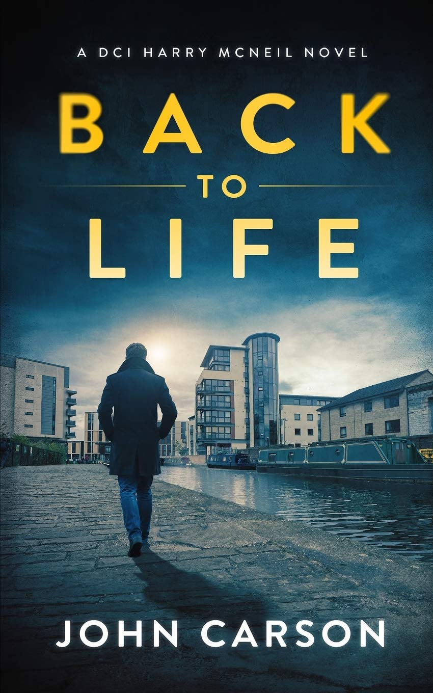 BACK TO LIFE: A Scottish Crime Thriller: 3 (A DCI Harry McNeil Crime Thriller)