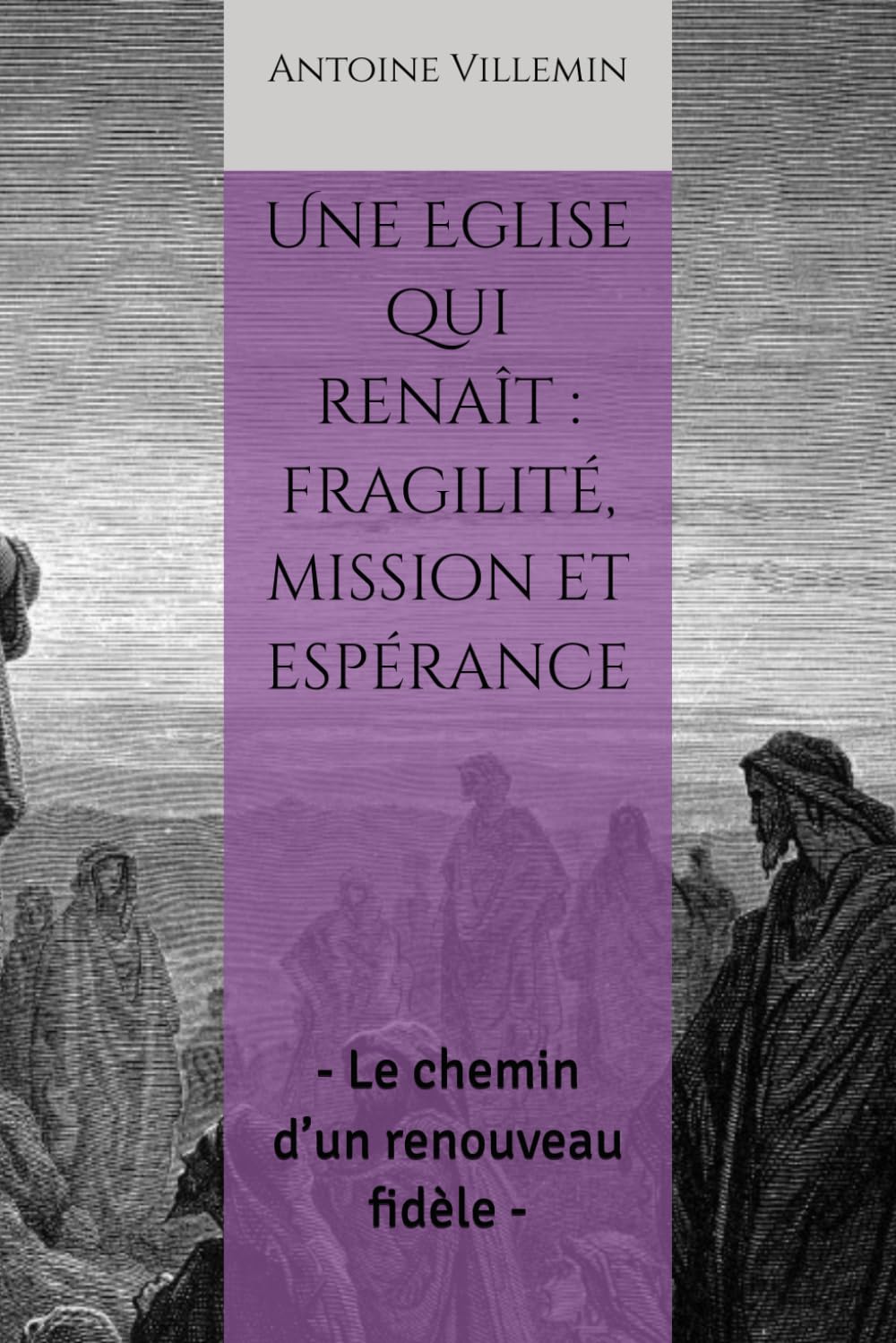 Une Eglise qui renaît : fragilité, mission et espérance: - Le chemin d’un renouveau fidèle -