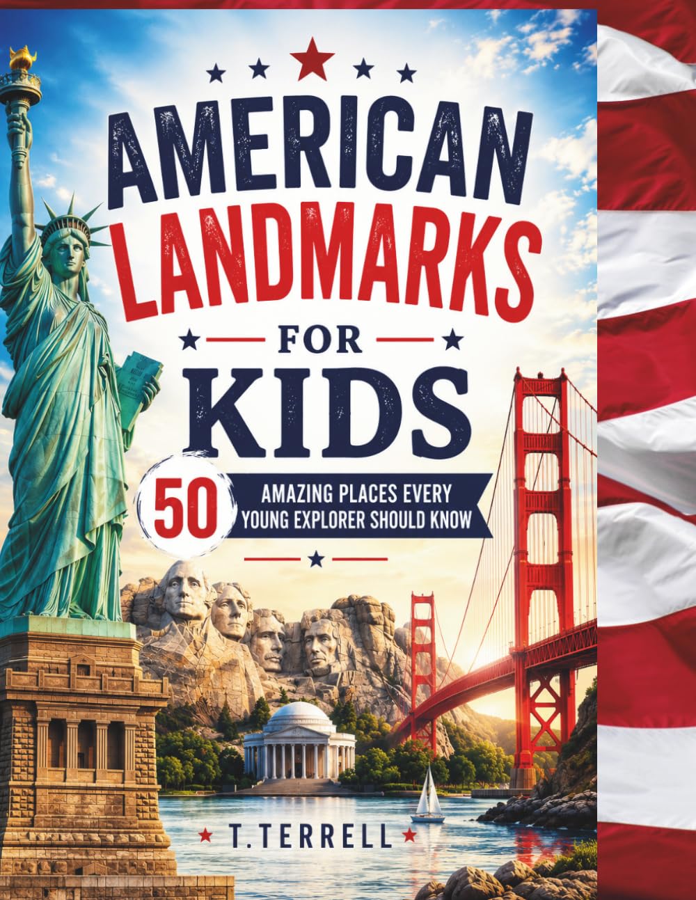 American Landmarks For Kids: 50 Amazing Places Every Young Explorer Should Know