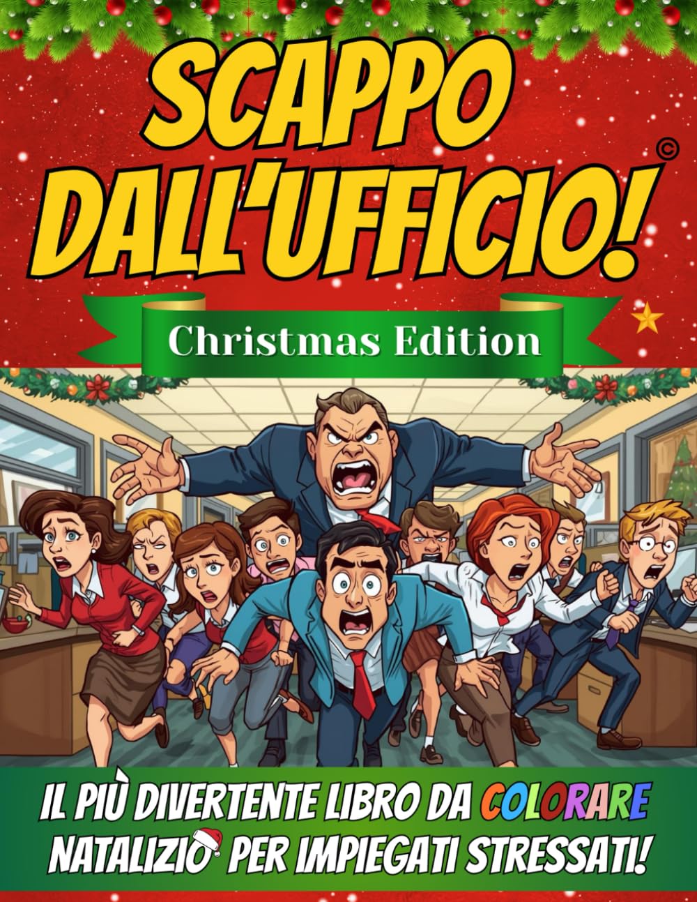 SCAPPO DALL’UFFICIO – CHRISTMAS EDITION: Il più divertente libro da colorare natalizio per impiegati stressati! Regalo di Natale originale per amici e colleghi.