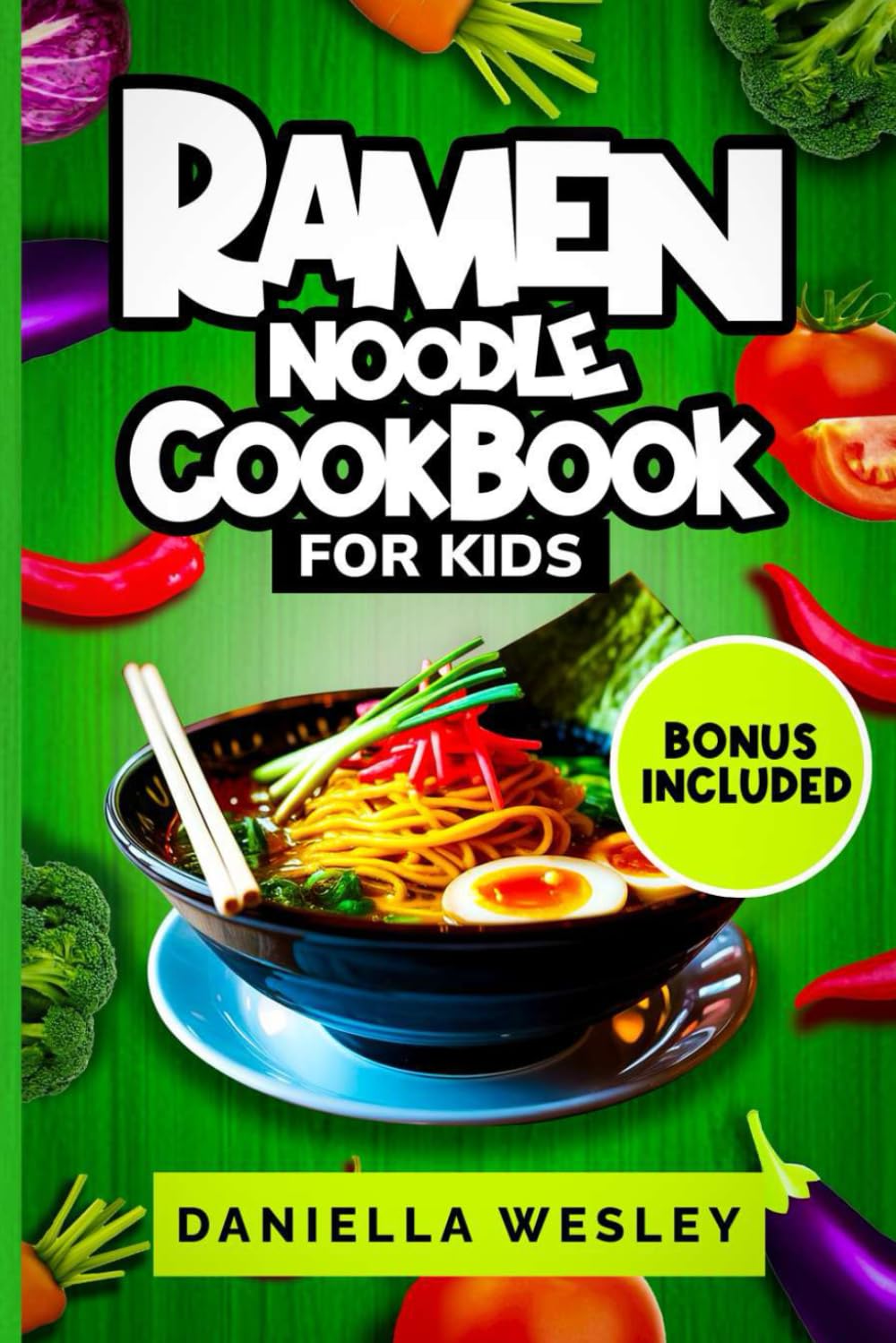 RAMEN NOODLE COOKBOOK FOR KIDS: Kid-Friendly Ramen Recipes for Beginners — Quick, Easy, Parent-Approved Meals for After-School, Lunchboxes, and Weeknights      Paperback – Large Print, August 17, 2025